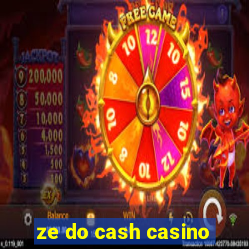 ze do cash casino